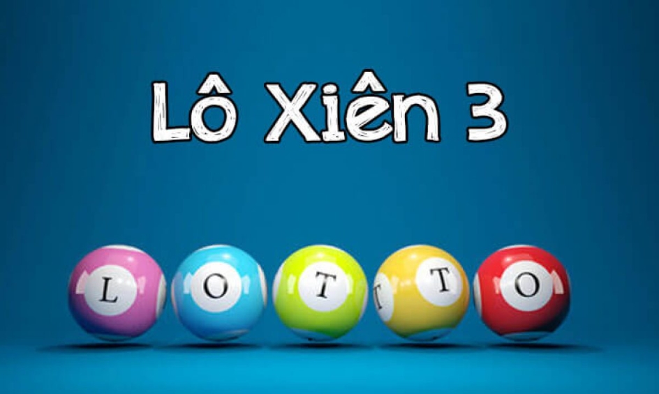 Thế nào là lô xiên 3?